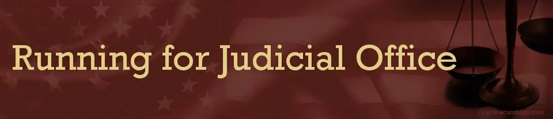Run for Judicial Office – Tips and Ideas